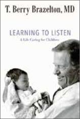 Learning to Listen: A Life Caring for Children. T. Berry Brazelton.